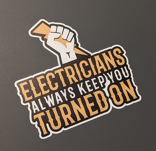 Sticker - Electricians Always Keep You Turned On - Funny - Trades