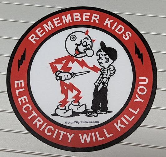 Sticker - Remember Kids Electricity Will Kill You - Electrician- Funny - Trades